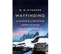Wayfinding: The Science and Mystery of How Humans Navigate the World