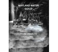 Wayland Water Guild: From Crisis to Calling