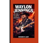 WAYLON JENNINGS BIOGRAPHY: The Rebel Who Redefined Country Music -The Life and Legacy of Country Music’s Outlaw King
