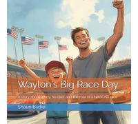 Waylon's Big Race Day: A story about a boy, his dad, and the roar of a NASCAR race