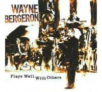 Bergeron, Wayne - Plays Well With Others