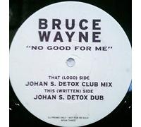 Wayne,Bruce - No Good for Me [Vinyl Single]