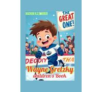 Wayne Gretzky children's Book: A Cool Hockey Adventure with Activities, Fun Facts, and Gretzky’s Best Quotes!