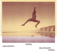 Wayne Phoenix - Soaring Wayne Phoenix Story The Earth And Sky [Vinilo]