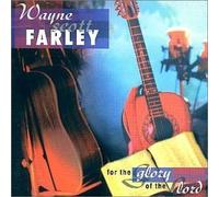 Wayne Scott Farley - For the Glory of the Lord