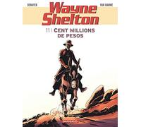 Wayne Shelton - Tome 11 - Cent millions de pesos (Wayne Shelton, 11)