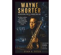 WAYNE SHORTER AN INSPIRATIONAL STORY OF A LEGENDARY MUSIC ICON: The Silent Architect of Modern Jazz Who Changed the Sound of Everything Without Saying a Word (musical moment for some jazz men)