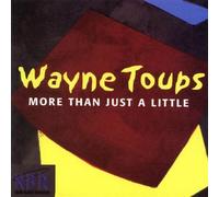 Wayne Toups - More Than Just a Little