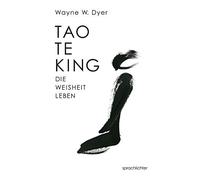 Wayne W. Dyer Tao Te King: Die Weisheit Leben (Tapa blanda)