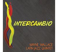 Wayne Wallace Latin Jazz Quintet - Intercambio