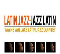 Wayne Wallace Latin Jazz Quintet - Latin Jazz-Jazz Latin
