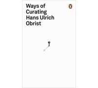 Ways of Curating by Hans Ulrist Obrist(2015-06-30)