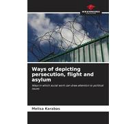 Ways of depicting persecution, flight and asylum: Ways in which social work can draw attention to political issues