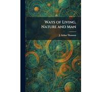 Ways of Living, Nature and Man