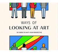 Ways of Looking at Art: 50 Cards to Shift Your Perspective (Magma for Laurence King)