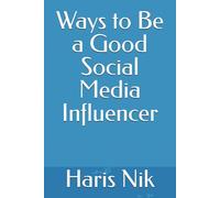 Ways to Be a Good Social Media Influencer