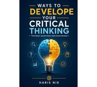 Ways to Develope Your Critical Thinking