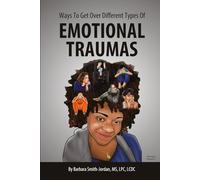 Ways To Get Over Different Types Of Emotional Traumas