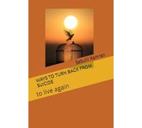WAYS TO TURN BACK FROM SUICIDE: to live again