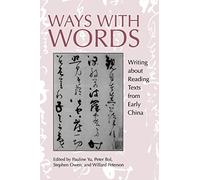 Ways with Words: Writing about Reading Texts from Early China: 24 (Studies on China)