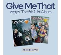 WayV - Give Me That (Photobook Ver.) [5th Mini Album] - Random Type (Photobook Ver.)