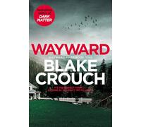 Wayward: Blake Crouch (Wayward Pines, 2)
