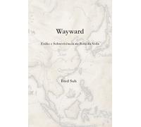Wayward: Exílio e Sobrevivência na Rota da Seda
