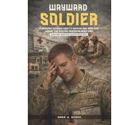 Wayward Soldier: A Reserve Psychologist's Memoir and Analysis During the Second American-Iraqi War