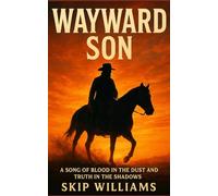 Wayward Son: A Song of Blood in the Dust and Truth in the Shadows