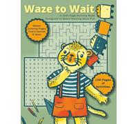 Waze to Wait: A 100-Page Activity Book with Mazes, Coloring Sheets, Puzzles and More Designed to Make Waiting More Fun
