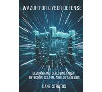 Wazuh for Cyber Defense: Designing and Deploying Threat Detection, IDS, FIM, and Log Analysis