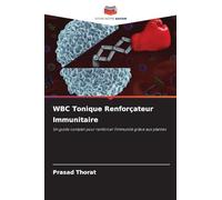 WBC Tonique Renforçateur Immunitaire: Un guide complet pour renforcer l'immunité grâce aux plantes