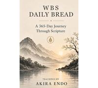 WBS Daily Bread: A 365-Day Journey Through Scripture: Teachings by Akira Endo