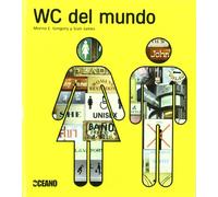 WC DEL MUNDO: Un viaje para conocer a los más chivatos de la civilización (Divulgación)