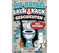 WC-Rätsel, Lach & Kackgeschichten - Das Original: Geniale Rätsel Beschäftigung für Erwachsene I Witziges Geschenk für Männer oder zum Einzug