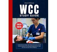 WCC STUDY GUIDE 2025-2026: Comprehensive Review with Clinical Scenarios and 340 Practice Questions Plus Detailed Explanations to Help You Pass the Exam with Confidence