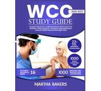 WCC Study Guide: Complete Wound Care Certification Review with Practice Test Questions, Clinical Scenarios, and Step-by-Step Explanations to Ace the NAWC Exam (10 Full-Length Tests)