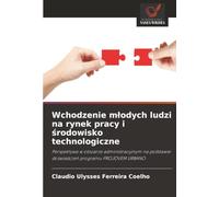 Wchodzenie młodych ludzi na rynek pracy i środowisko technologiczne: Perspektywa w obszarze administracyjnym na podstawie doświadczeń programu PROJOVEM URBANO