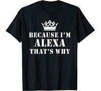 WDCzzFD Because I'm Alexa That's Why Funny Alexa T-Tshirts Camisetas y Tops Black(X-Large)