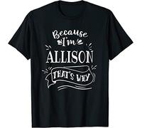 WDCzzFD Because I'm Allison That's Why Family Name T-Tshirts Camisetas y Tops Black(Small)
