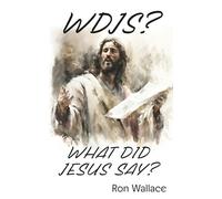 WDJS?: What Did Jesus Say?