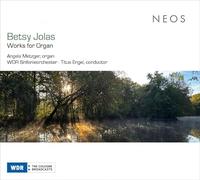 Wdr Sinfonieorchester, Titus Engel, Angela Metzger - Betsy Jolas: Works for Organ
