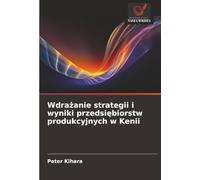 Wdrażanie strategii i wyniki przedsiębiorstw produkcyjnych w Kenii