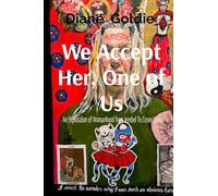 We Accept Her, One of Us: An Exploration of Womanhood, from Jezebel to Crone Queen .