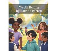 We All Belong: A Celebration of Belonging, Kindness, and Being Exactly Who You Are (Innovative Changemaker Storybook Collection)