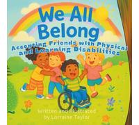 We All Belong: Accepting Friends with Physical and Learning Disabilities (A Uniquely Us - Every Body Belongs Book)