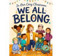We All Belong: An Inclusive Classroom Picture Book About Belonging, Acceptance, and Celebrating Every Child (The Cozy Classroom Community Series)