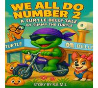 We All Do Number 2: A Turtle Belly Tale by Timmy The Turtle