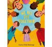 We All Fit Together: 25 Storybook Lessons on Physical and Hidden Differences, Kindness, and Why Every Child Belongs