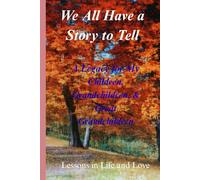 We All Have A Story To Tell: A Legacy for My Children, Grandchildren, and Great Grandchildren (Collector's Edition)